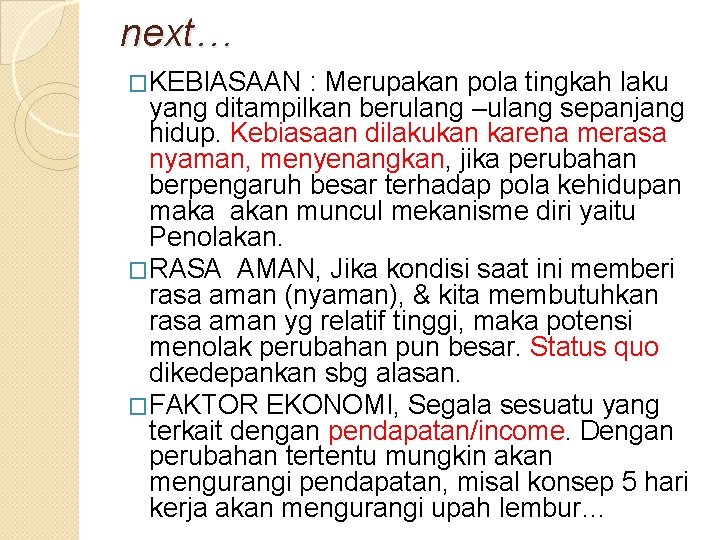 next… �KEBIASAAN : Merupakan pola tingkah laku yang ditampilkan berulang –ulang sepanjang hidup. Kebiasaan