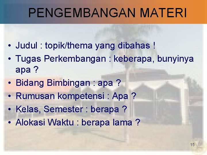 PENGEMBANGAN MATERI • Judul : topik/thema yang dibahas ! • Tugas Perkembangan : keberapa,