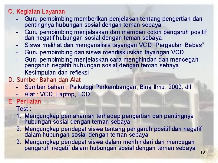 C. Kegiatan Layanan - Guru pembimbing memberikan penjelasan tentang pengertian dan pentingnya hubungan sosial
