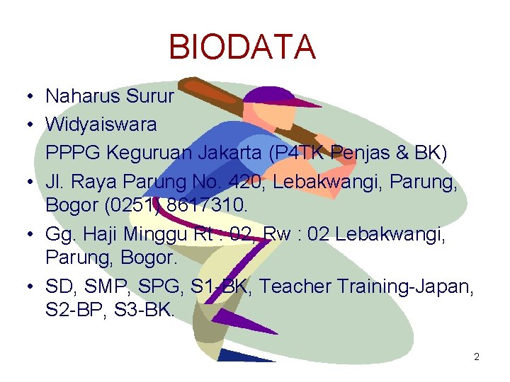BIODATA • Naharus Surur • Widyaiswara PPPG Keguruan Jakarta (P 4 TK Penjas &