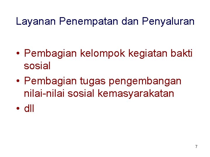 Layanan Penempatan dan Penyaluran • Pembagian kelompok kegiatan bakti sosial • Pembagian tugas pengembangan