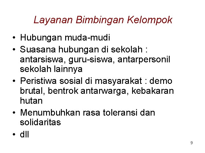 Layanan Bimbingan Kelompok • Hubungan muda-mudi • Suasana hubungan di sekolah : antarsiswa, guru-siswa,