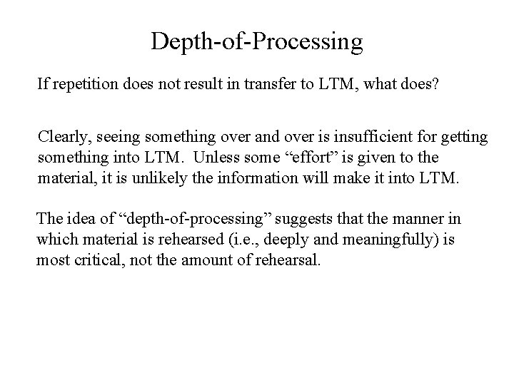 Depth-of-Processing If repetition does not result in transfer to LTM, what does? Clearly, seeing