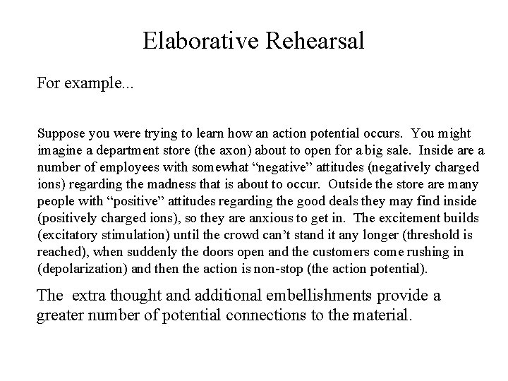 Elaborative Rehearsal For example. . . Suppose you were trying to learn how an