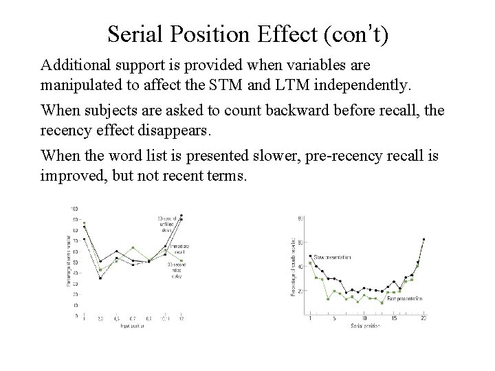 Serial Position Effect (con’t) Additional support is provided when variables are manipulated to affect
