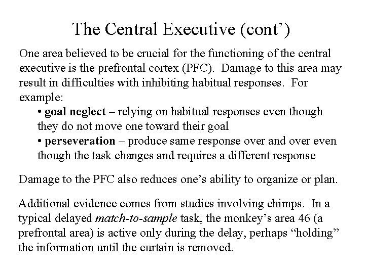 The Central Executive (cont’) One area believed to be crucial for the functioning of