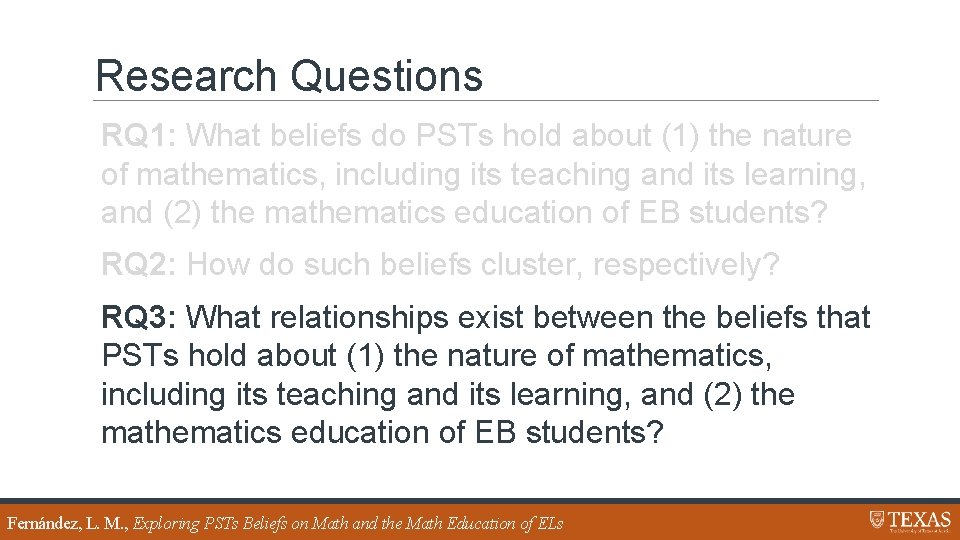 Research Questions RQ 1: What beliefs do PSTs hold about (1) the nature of