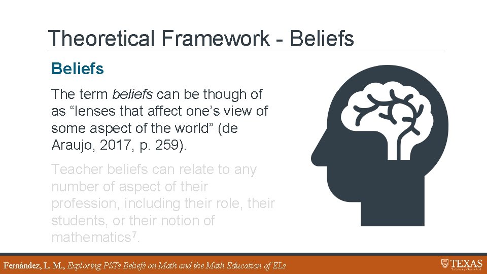 Theoretical Framework - Beliefs The term beliefs can be though of as “lenses that