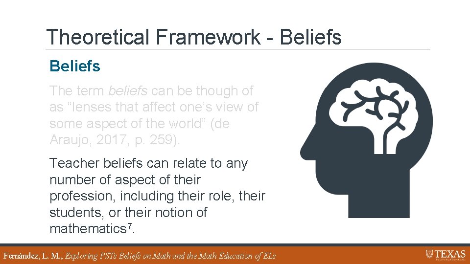 Theoretical Framework - Beliefs The term beliefs can be though of as “lenses that