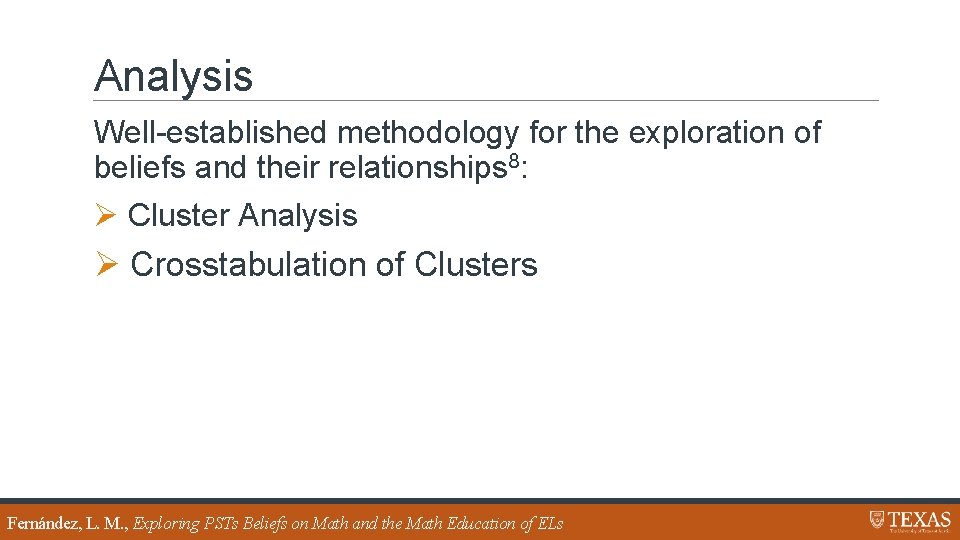 Analysis Well-established methodology for the exploration of beliefs and their relationships 8: Ø Cluster