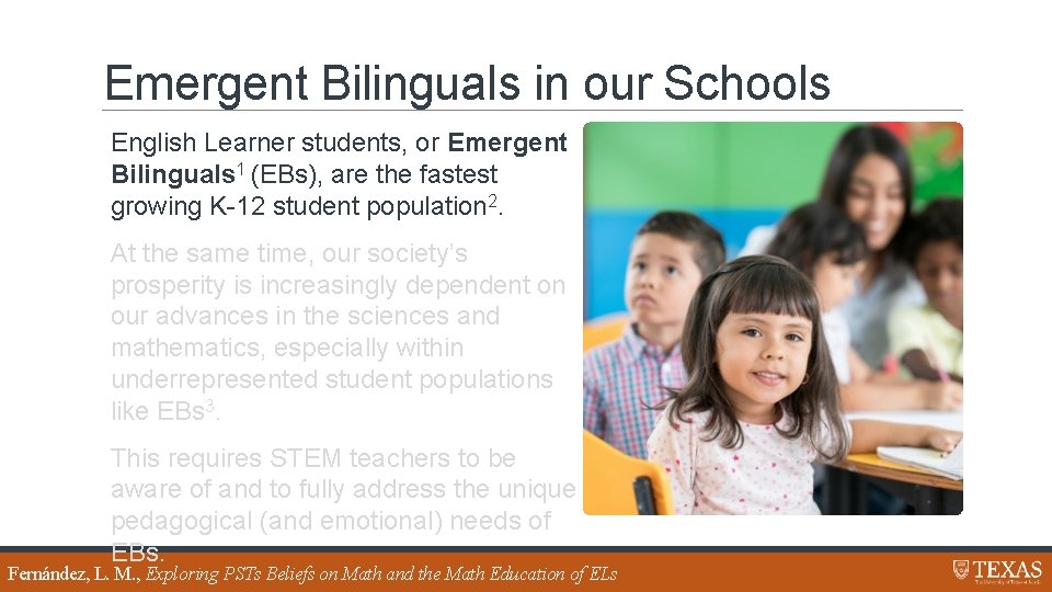 Emergent Bilinguals in our Schools English Learner students, or Emergent Bilinguals 1 (EBs), are
