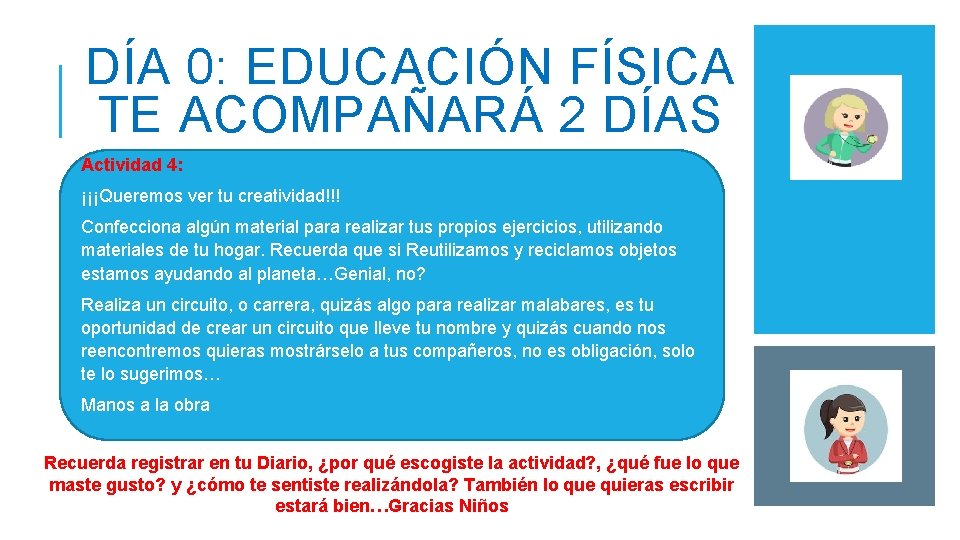 DÍA 0: EDUCACIÓN FÍSICA TE ACOMPAÑARÁ 2 DÍAS Actividad 4: ¡¡¡Queremos ver tu creatividad!!!