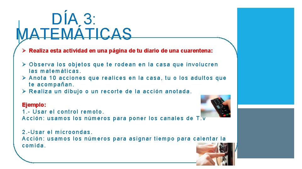 DÍA 3: MATEMÁTICAS Ø Realiza esta actividad en una página de tu diario de