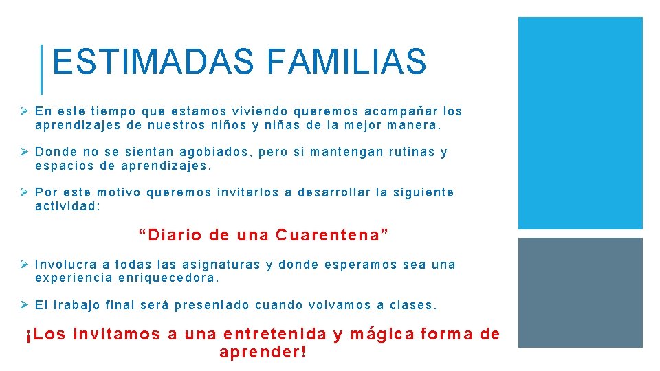 ESTIMADAS FAMILIAS Ø En este tiempo que estamos viviendo queremos acompañar los aprendizajes de