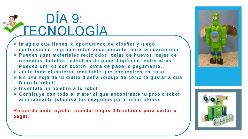 DÍA 9: TECNOLOGÍA Ø Imagina que tienes la oportunidad de diseñar y luego confeccionar