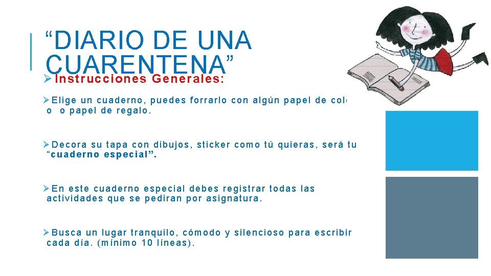 “DIARIO DE UNA CUARENTENA” Ø Instrucciones Generales: ØElige un cuaderno, puedes forrarlo con algún