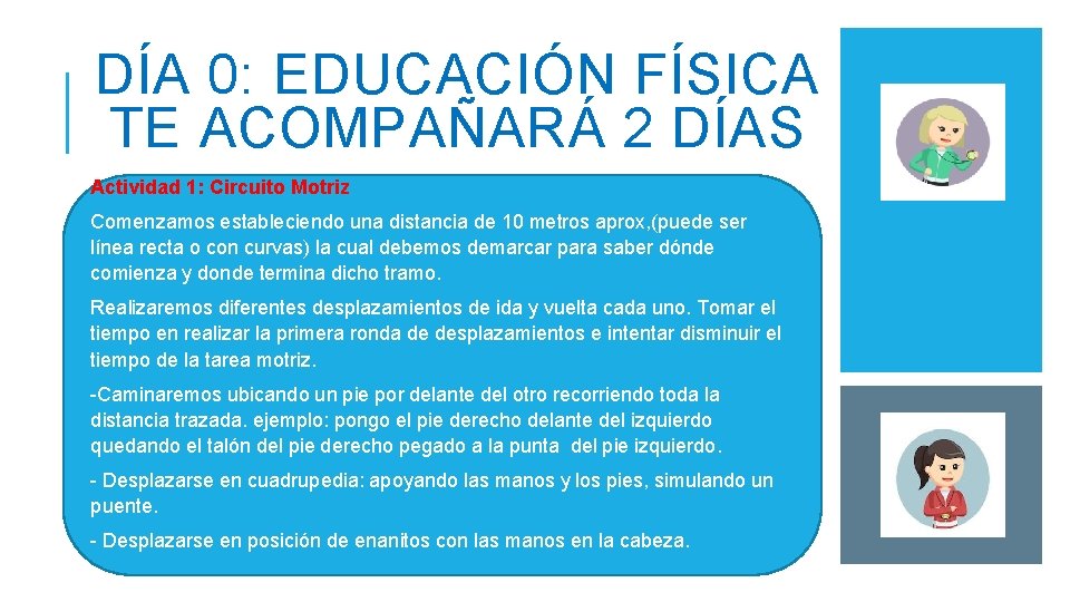 DÍA 0: EDUCACIÓN FÍSICA TE ACOMPAÑARÁ 2 DÍAS Actividad 1: Circuito Motriz Comenzamos estableciendo