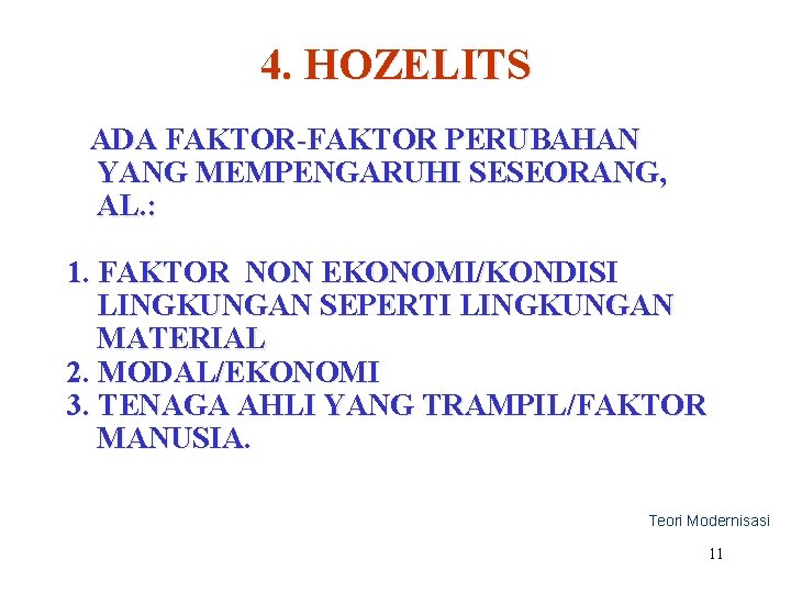 4. HOZELITS ADA FAKTOR-FAKTOR PERUBAHAN YANG MEMPENGARUHI SESEORANG, AL. : 1. FAKTOR NON EKONOMI/KONDISI