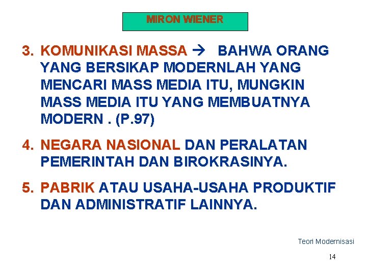 MIRON WIENER 3. KOMUNIKASI MASSA BAHWA ORANG YANG BERSIKAP MODERNLAH YANG MENCARI MASS MEDIA