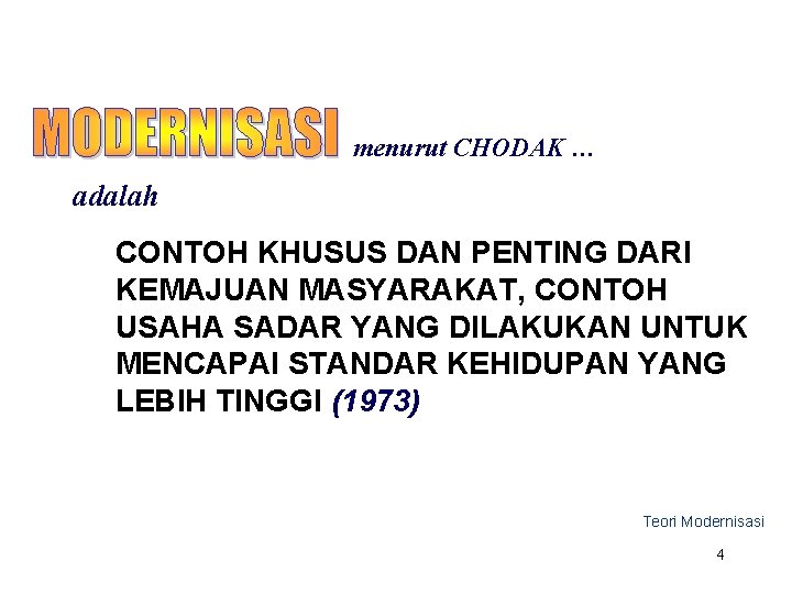 menurut CHODAK … adalah CONTOH KHUSUS DAN PENTING DARI KEMAJUAN MASYARAKAT, CONTOH USAHA SADAR