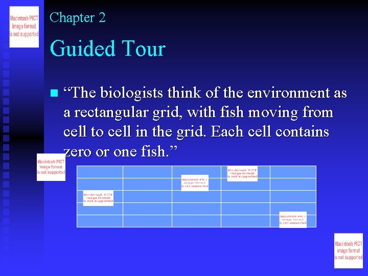 Chapter 2 Guided Tour n “The biologists think of the environment as a rectangular