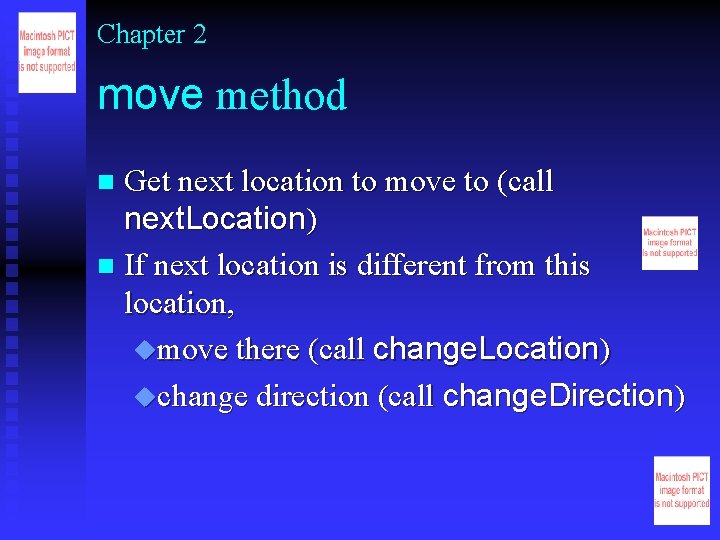 Chapter 2 move method Get next location to move to (call next. Location) n