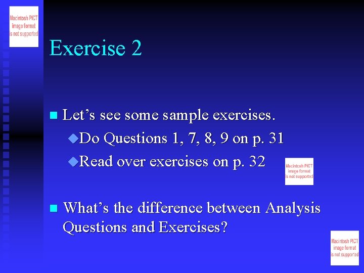 Exercise 2 n Let’s see some sample exercises. u. Do Questions 1, 7, 8,