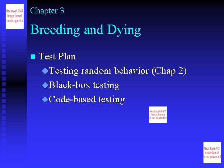 Chapter 3 Breeding and Dying n Test Plan u. Testing random behavior (Chap 2)