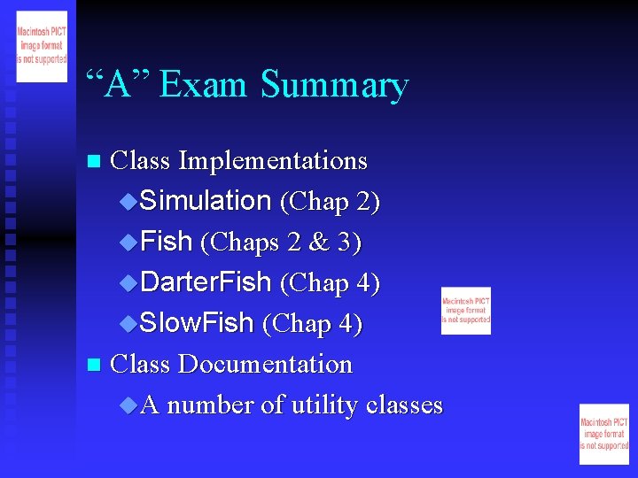 “A” Exam Summary Class Implementations u. Simulation (Chap 2) u. Fish (Chaps 2 &