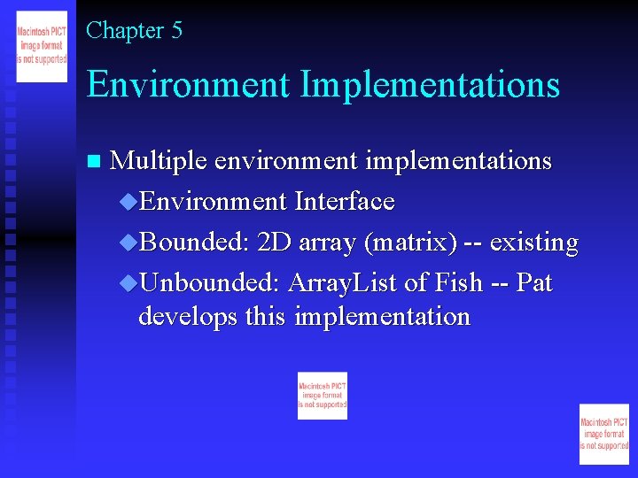 Chapter 5 Environment Implementations n Multiple environment implementations u. Environment Interface u. Bounded: 2