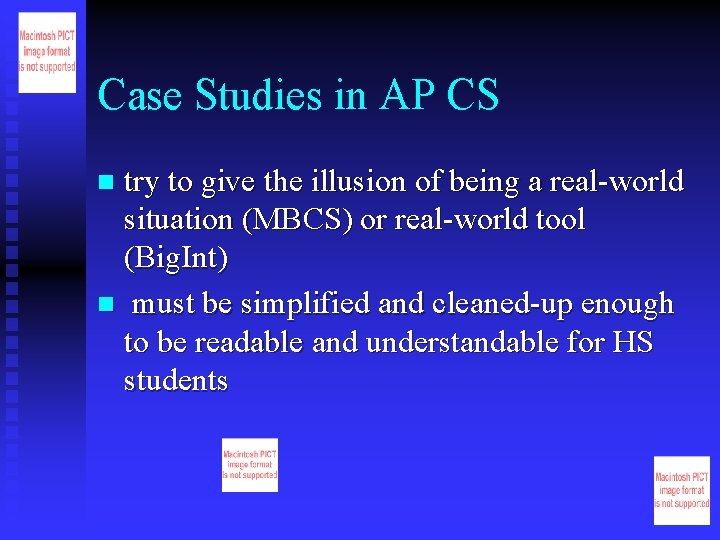 Case Studies in AP CS try to give the illusion of being a real-world
