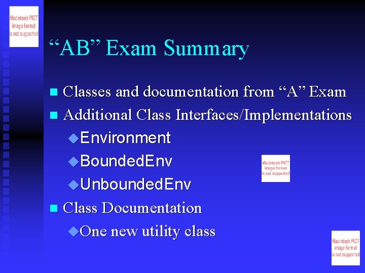 “AB” Exam Summary Classes and documentation from “A” Exam n Additional Class Interfaces/Implementations u.