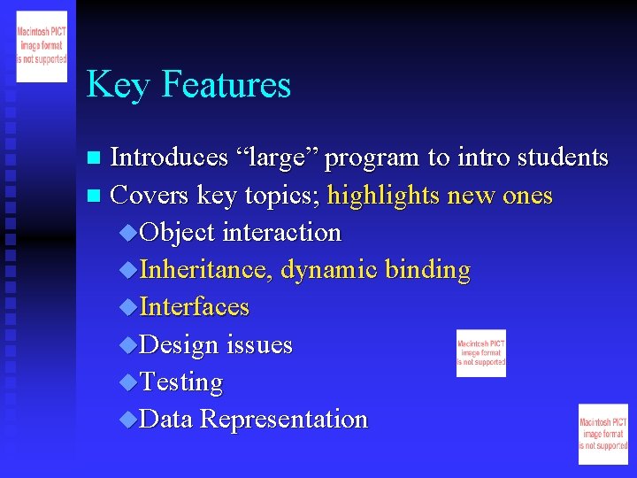 Key Features Introduces “large” program to intro students n Covers key topics; highlights new