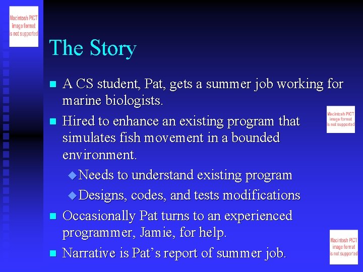 The Story n n A CS student, Pat, gets a summer job working for