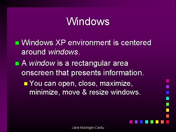 Windows XP environment is centered around windows. n A window is a rectangular area