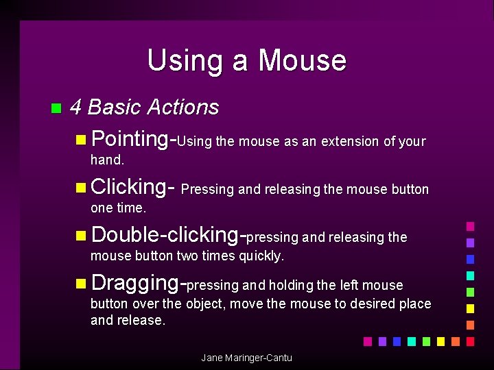 Using a Mouse n 4 Basic Actions n Pointing-Using the mouse as an extension