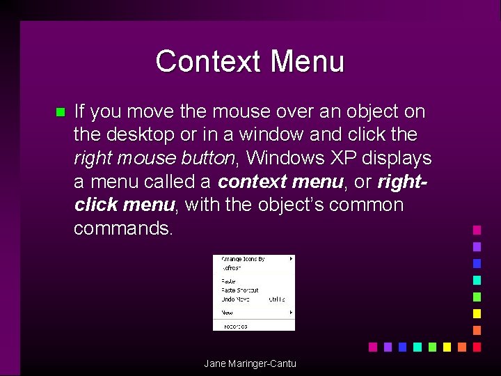 Context Menu n If you move the mouse over an object on the desktop