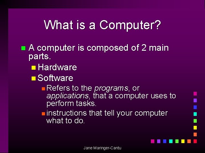 What is a Computer? n A computer is composed of 2 main parts. n