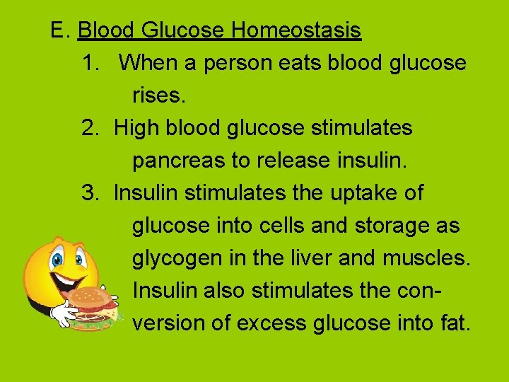 E. Blood Glucose Homeostasis 1. When a person eats blood glucose rises. 2. High