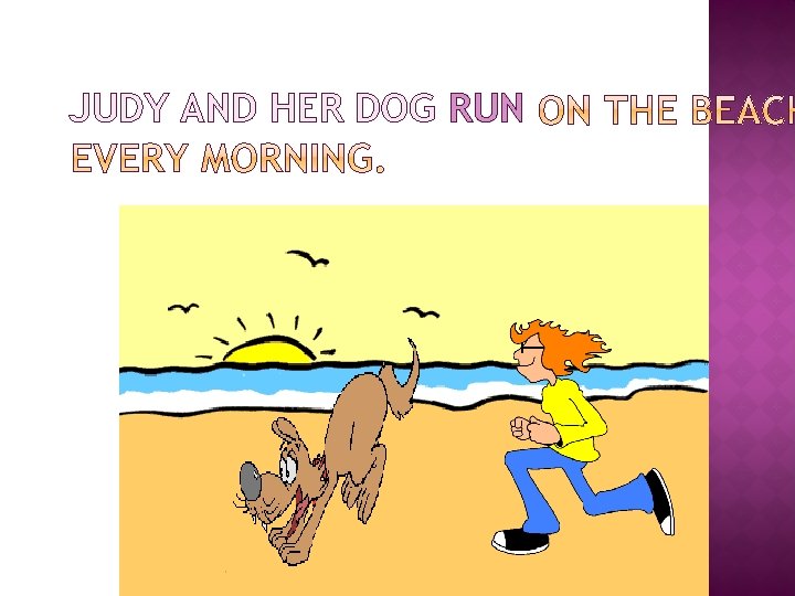 JUDY AND HER DOG RUN 