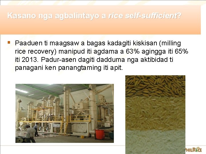 Kasano nga agbalintayo a rice self-sufficient? § Paaduen ti maagsaw a bagas kadagiti kiskisan