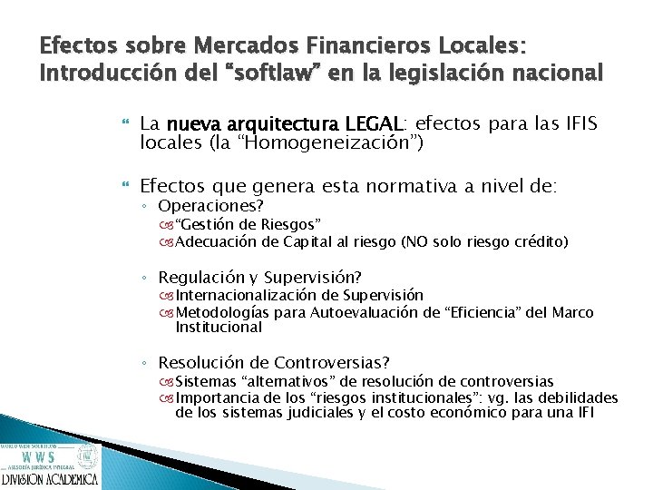 Efectos sobre Mercados Financieros Locales: Introducción del “softlaw” en la legislación nacional La nueva