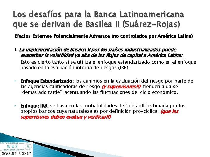 Los desafíos para la Banca Latinoamericana que se derivan de Basilea II (Suárez-Rojas) Efectos