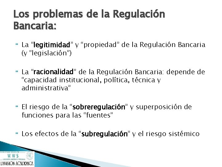 Los problemas de la Regulación Bancaria: La “legitimidad” y “propiedad” de la Regulación Bancaria