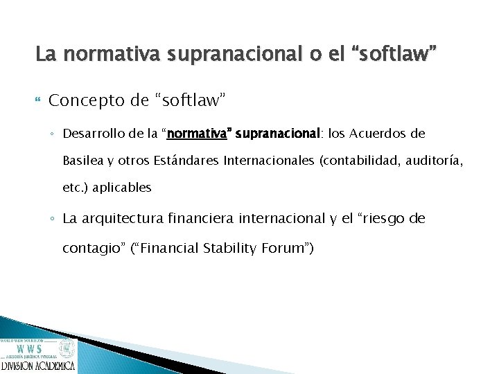 La normativa supranacional o el “softlaw” Concepto de “softlaw” ◦ Desarrollo de la “normativa”
