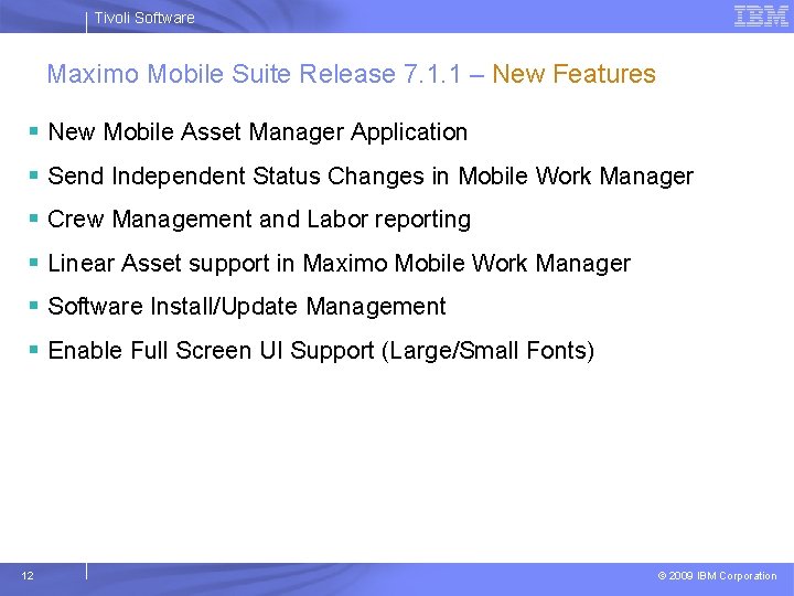 Tivoli Software Maximo Mobile Suite Release 7. 1. 1 – New Features § New