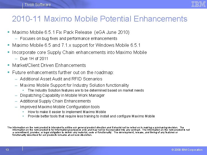 Tivoli Software 2010 -11 Maximo Mobile Potential Enhancements § Maximo Mobile 6. 5. 1