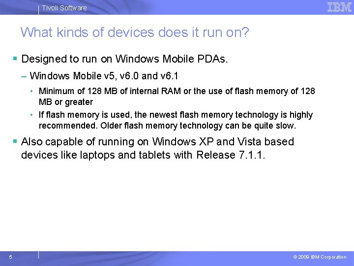 Tivoli Software What kinds of devices does it run on? § Designed to run