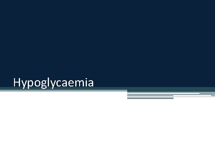 Hypoglycaemia 