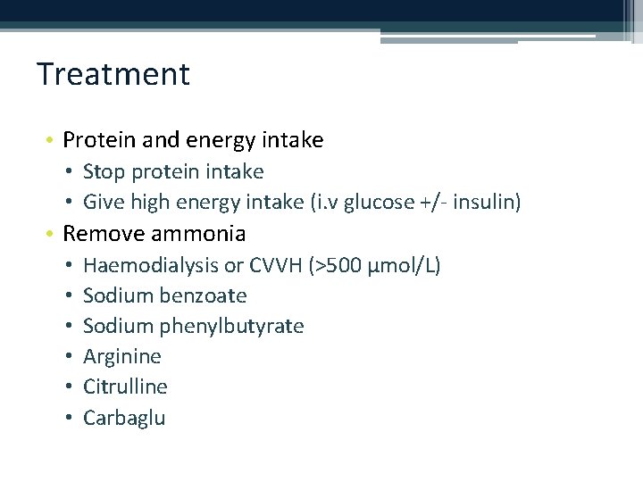 Treatment • Protein and energy intake • Stop protein intake • Give high energy